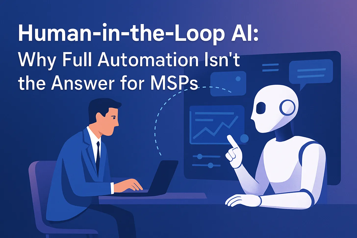 Human-in-the-Loop AI: Why Full Automation Isn't the Answer for MSPs